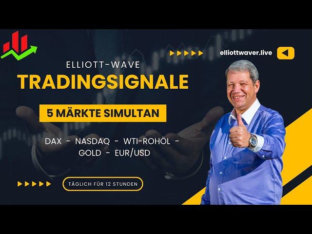 Live-Trading Signals: DAX, NASDAQ, WTI-Crude Oil, Gold, EUR/USD  -  Elliott-Wave-Livetrading