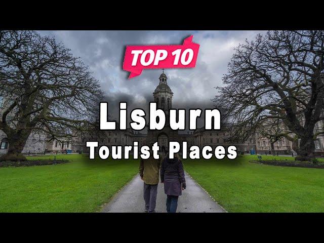 Top 10 Places to Visit in Lisburn | Northern Ireland - English