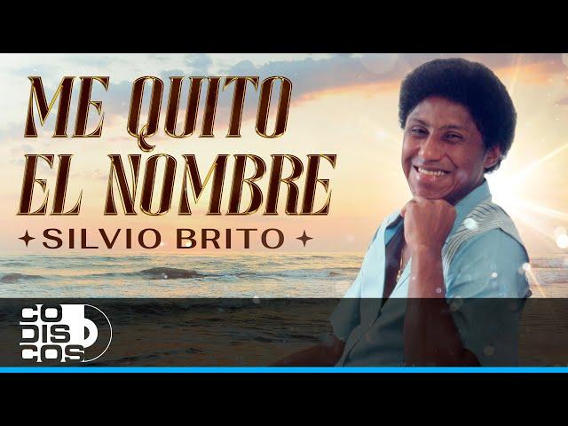 Me Quito El Nombre, Silvio Brito – Video