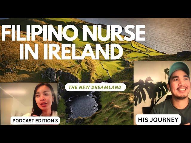 FILIPINO NURSE IN IRELAND  | PODCAST EDITION 3 | HIS JOURNEY