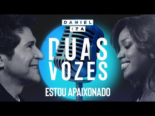 Duas Vozes | Daniel & Iza | Estou Apaixonado [Clipe Oficial]