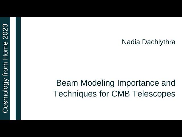 Nadia Dachlythra | Beam Modeling Importance and Techniques for CMB Telescopes