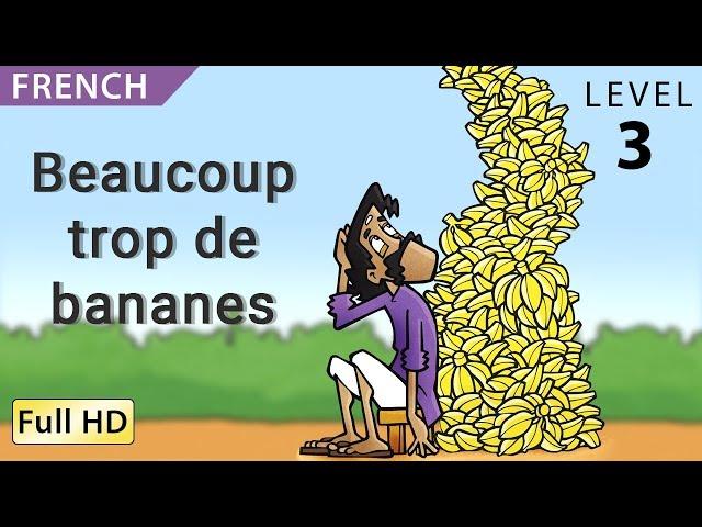 Too Many Bananas: Learn French with subtitles - Story for Children "BookBox.com"