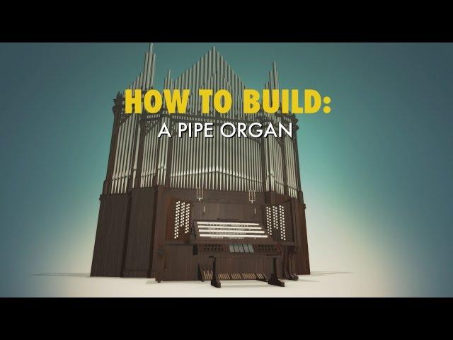 Pipe Organ | HOW TO BUILD... EVERYTHING