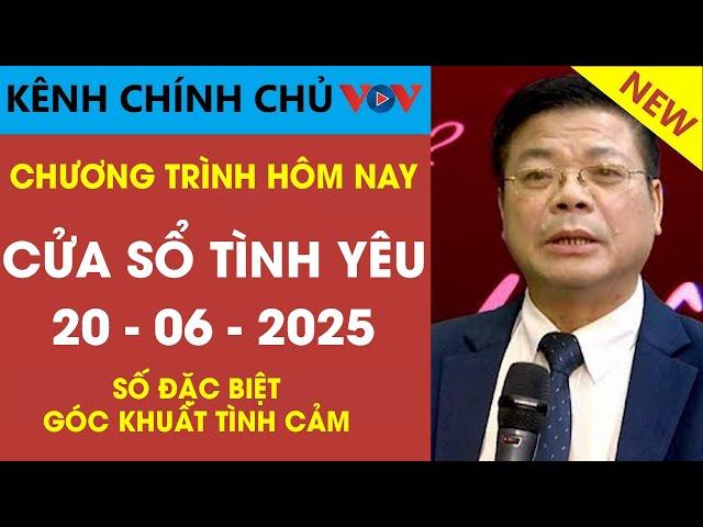 [SỐ ĐẶC BIỆT ] Nghe Cửa Sổ Tình Yêu VOV Ngày 20/06/2025 | Đinh Đoàn Tư Vấn Góc Khuất Tình Cảm