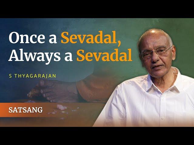 Once a Sevadal, Always a Sevadal | S Thyagarajan | Satsang from Prasanthi Nilayam