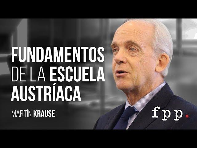 Martín Krause: Fundamentos de la Escuela Austríaca - UElCato FPP 2012