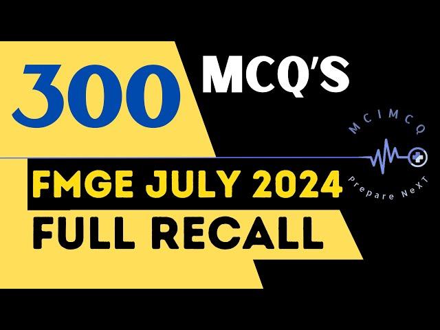 FMGE JULY 2024 FULL RECALL / ALL 19 SUBJECTS / FMGE JULY 24 RECALL