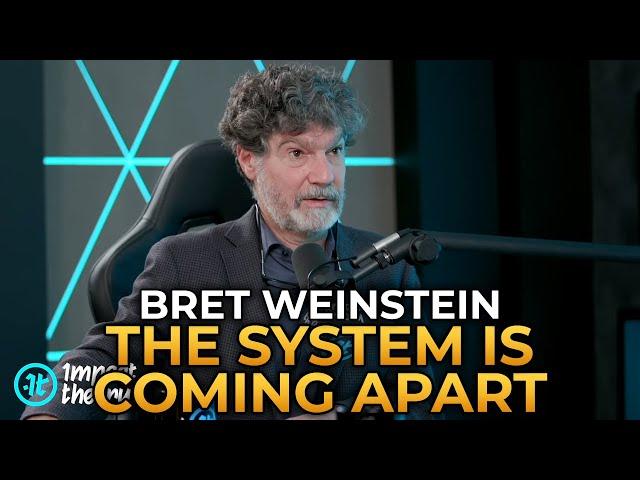 Bret Weinstein - The System Is Coming Apart