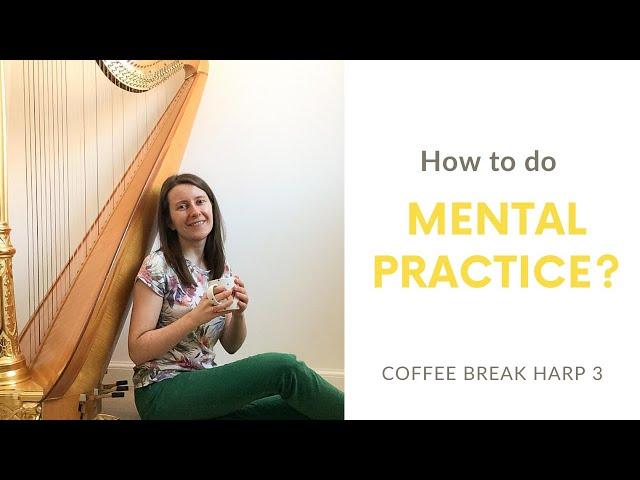 How to do Mental Practice? - Coffee Break Harp 3