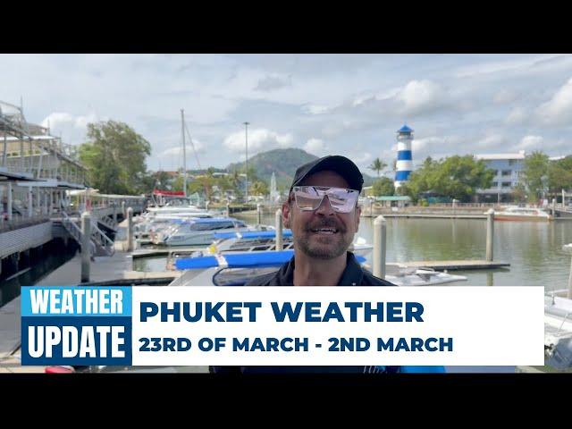 Phuket Weather Update: Feb 23 - Mar 2 | Whats the weather like in Phuket?