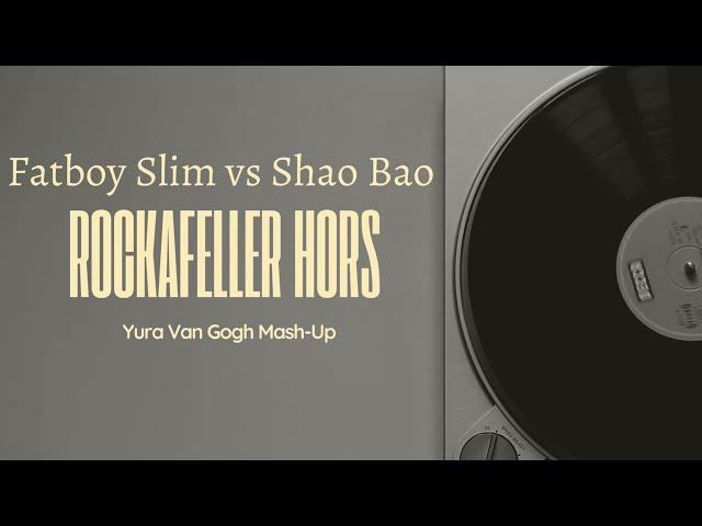 Fatboy Slim vs Shao Bao - Rockafeller Horse (Yura Van Gogh mash-up)