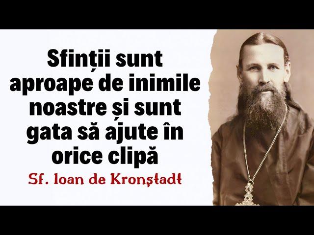 Sfinții aud toate gândurile și rugăciunile noastre – Sf. Ioan de Kronștadt