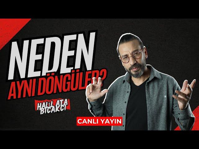 Neden Aynı Döngüler? I Halil Ata Bıçakçı