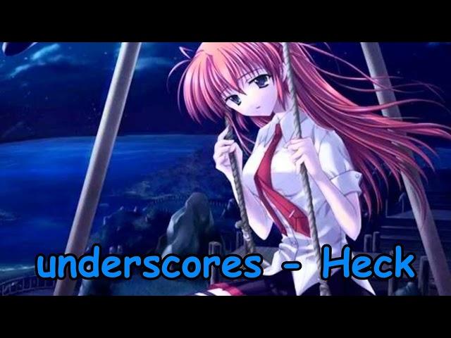 underscores - Heck NIGHTCORE