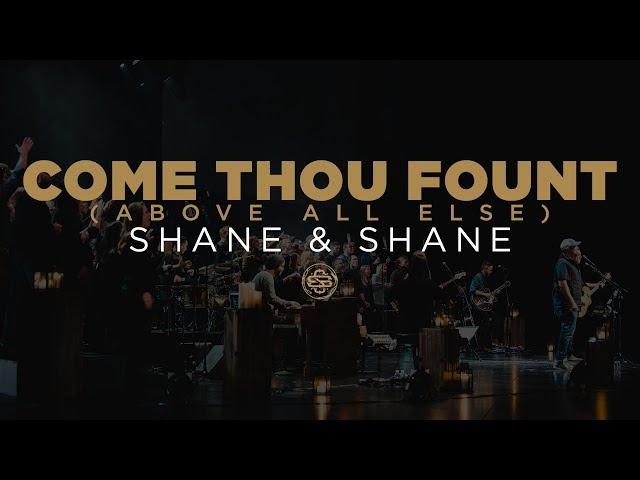 Shane & Shane: Come Thou Fount (Above All Else)