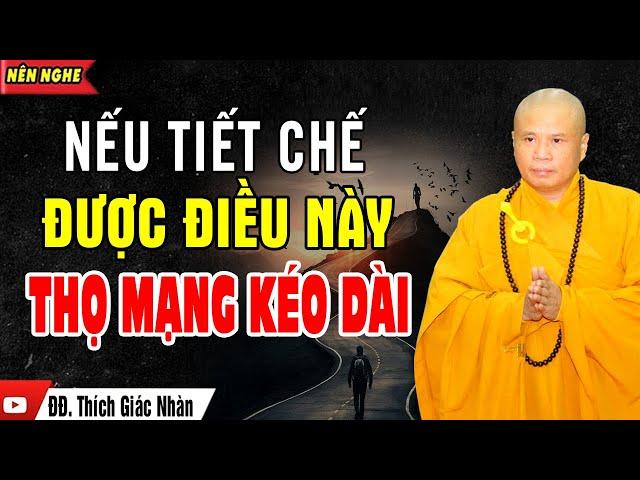 Tiết chế được điều này, Thọ mạng kéo dài "Nghe Ngay" | Thầy Thích Giác Nhàn