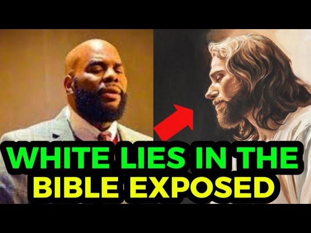 BLACK PASTOR EXPOSES RACIAL LIES IN THE BIBLE BY WHITE SUPREMACISTS