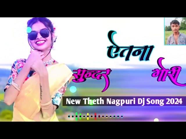 itna Sundar Gori !! new theth Nagpuri song !! dj prakash !! singer chinta Devi