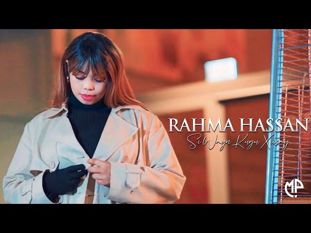 RAHMA HASSAN 2024 | SI WAYN KUGU XIISAY | HEES CUSUB