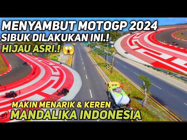 sirkuit mandalika hal baru sibuk lakukan ini hijau asri sambut motogp 2024