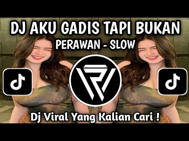 DJ AKU GADIS TAPI BUKAN PERAWAN || GADIS BUKAN PERAWAN VIRAL TIKTOK TERBARU 2024 !!