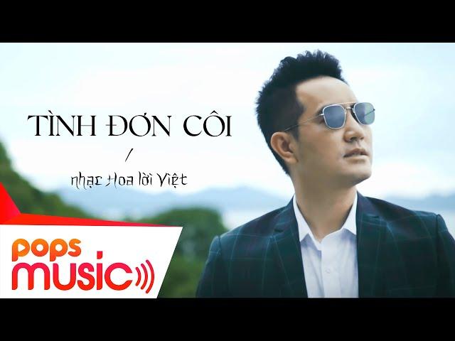 Tình Đơn Côi (Nhạc Hoa Lời Việt) | Nguyễn Phi Hùng | Official Music Video