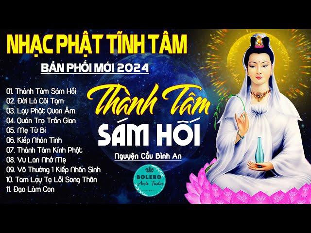 THÀNH TÂM SÁM HỐI, LẠY PHẬT QUAN ÂM...999 Ca Khúc Nhạc Vàng Bất Hủ, Thấm Thía Rung Động Lòng Người