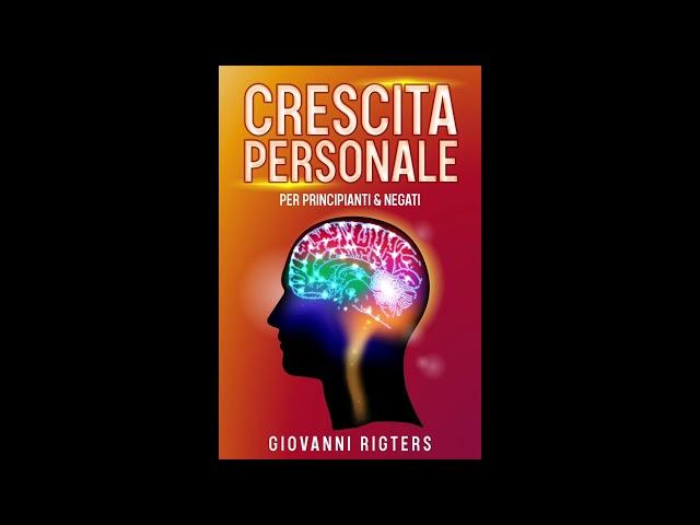 Crescita personale per principianti & negati - Audiolibro italiano completo gratis | Audiobook