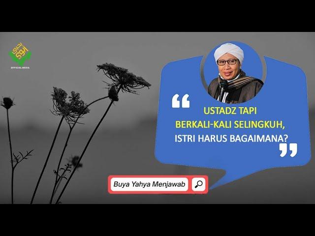 Ustadz tapi Berkali-kali Selingkuh, Istri Harus Bagaimana? - Buya Yahya Menjawab