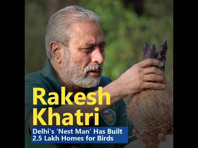 Rakesh Khatri: ‘Nest Man from Delhi’