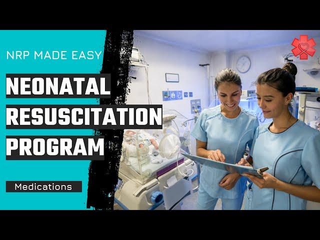 Neonatal Resuscitation Program (NRP 8th Edition): Medications