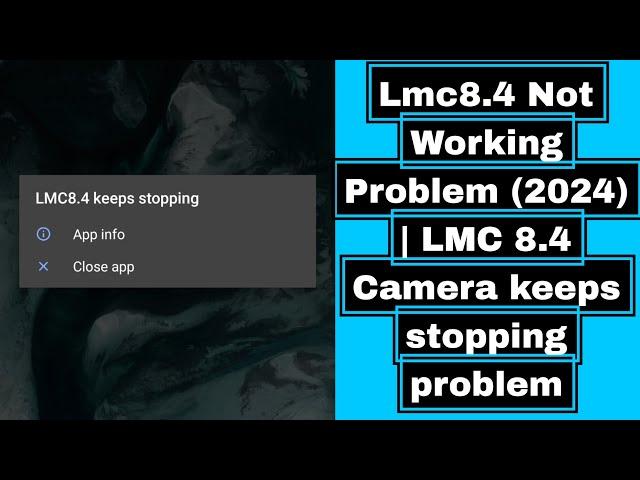 Lmc8.4 Not Working | LMC not opening | LMC 8.4 Camera keeps stopping problem