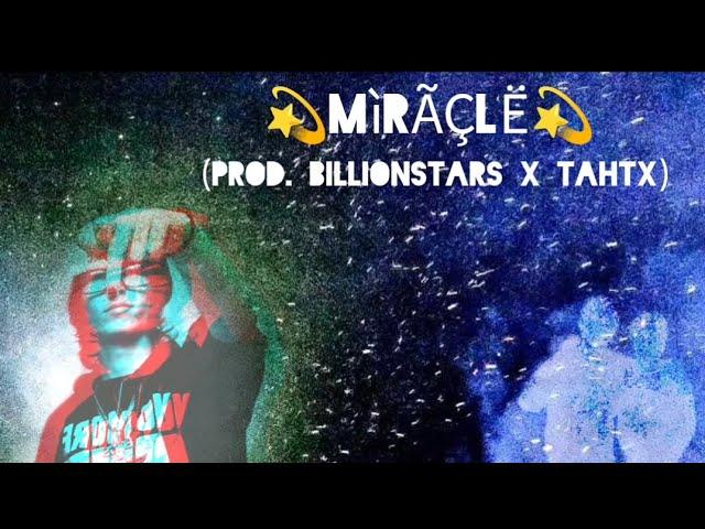 Mìrãçlë(Prod. @bybillionstars x @tahtx )