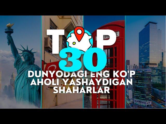 Top 30 Eng ko'p Aholi yashaydigan Shaharlar