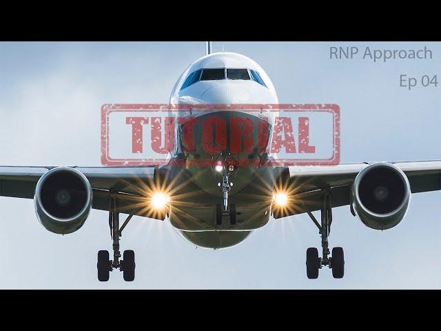 Airbus Tutorial Series | Episode 04 | RNP Approach