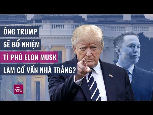 Ông Trump cân nhắc mời tỉ phú Elon Musk làm cố vấn Nhà Trắng nếu tái đắc cử Tổng thống | VTC Now