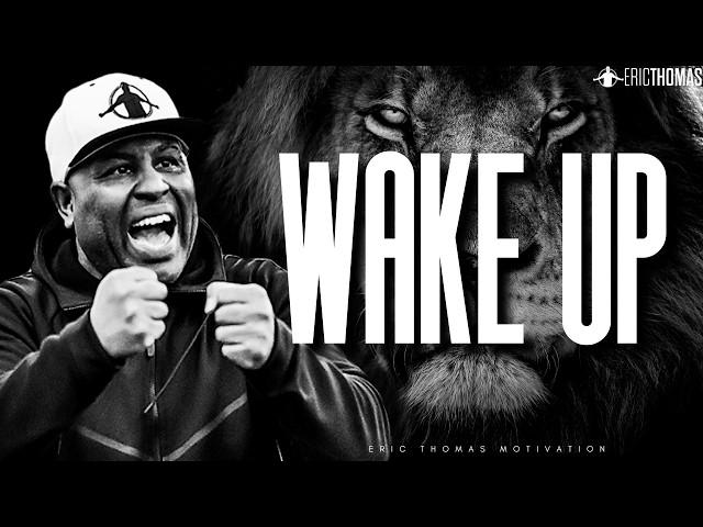 WAKE UP and Take Control - Powerful Motivational Speech | Eric Thomas