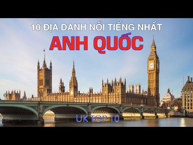 DU LỊCH ANH QUỐC đến 10 Địa Điểm Nổi Tiếng và Đẹp Nhất Anh. United Kingdom Top 10 Places to Visit UK