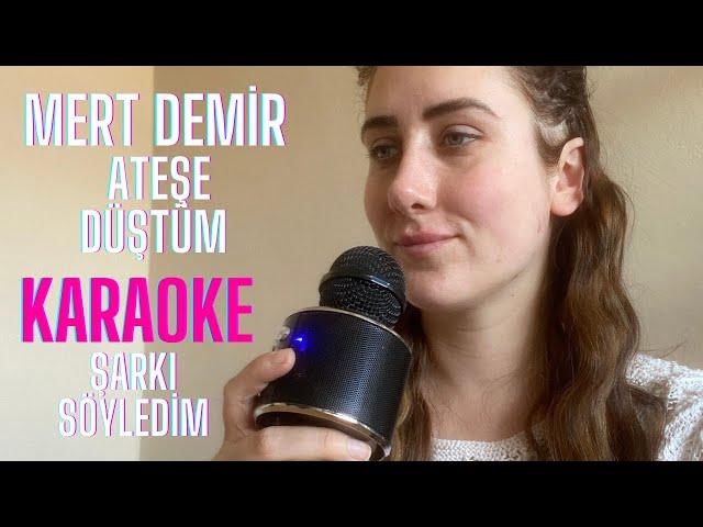 Karaoke Şarkı Söyledim | Mert Demir - Ateşe Düştüm 