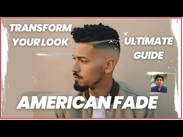 Transform Your Look: Master the American Fade Haircut Trend