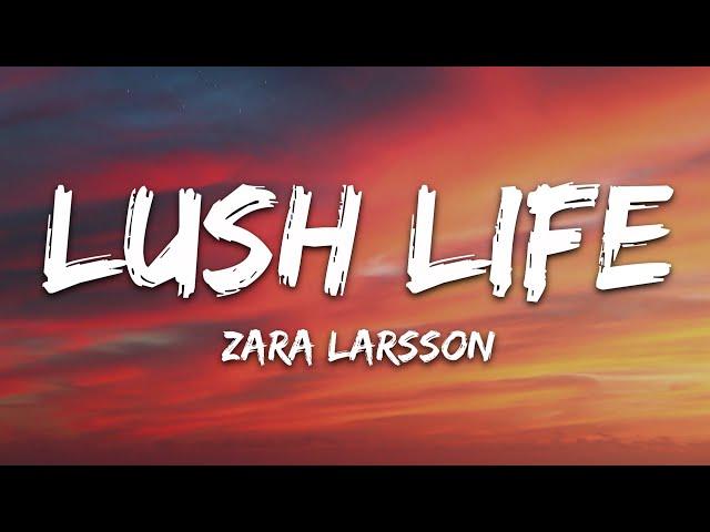 Zara Larsson - Lush Life (Lyrics)