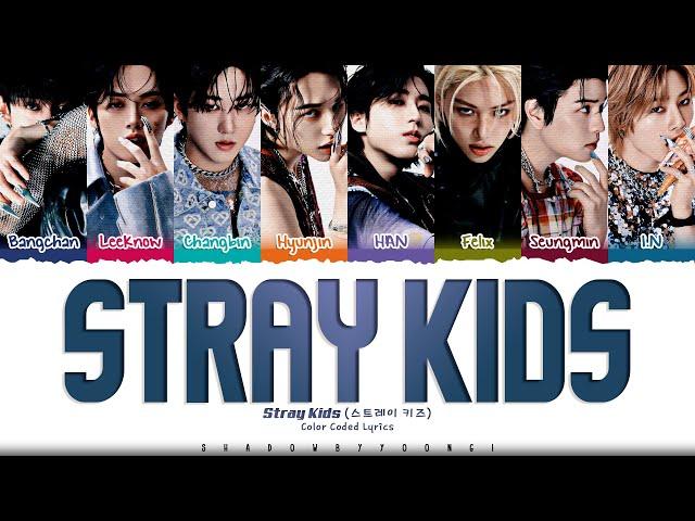 Stray Kids 'Stray Kids' Lyrics (스트레이 키즈 Stray Kids 가사) [Color Coded Han_Rom_Eng] | ShadowByYoongi