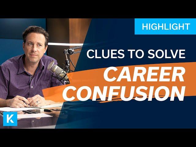 Confused About Your Career Path? (Here Are the Clues You Need)