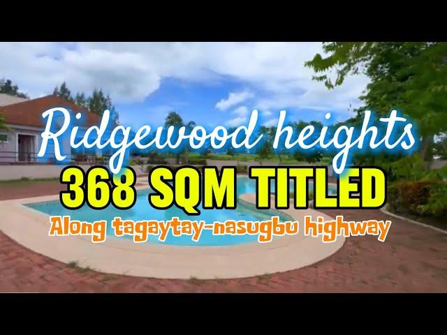 V517-24 • 368 sqm Residential Lot Along Tagaytay Nasugbu Highway in Ridgewood Heights Subdivision