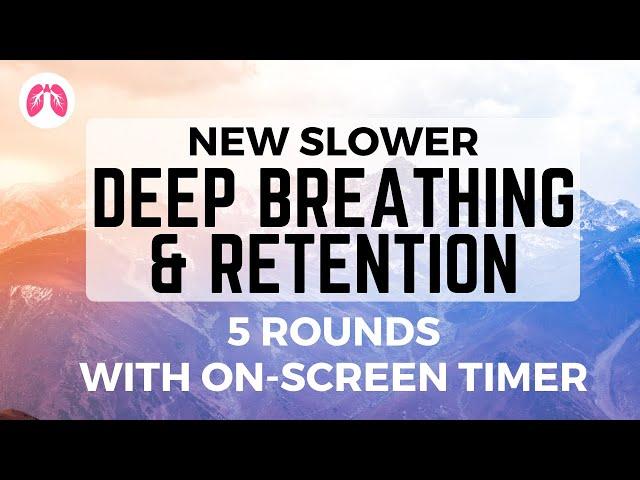 NEW SLOWER Deep Breathing & Retention 5 rounds | TAKE A DEEP BREATH