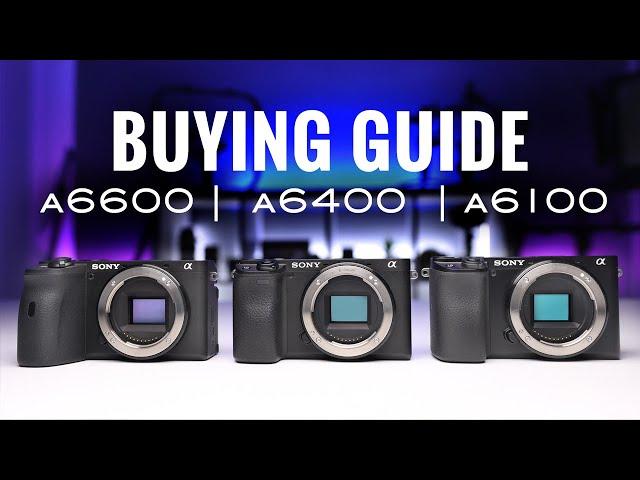 Sony a6600 vs a6400 vs a6100 | Which is RIGHT FOR YOU?