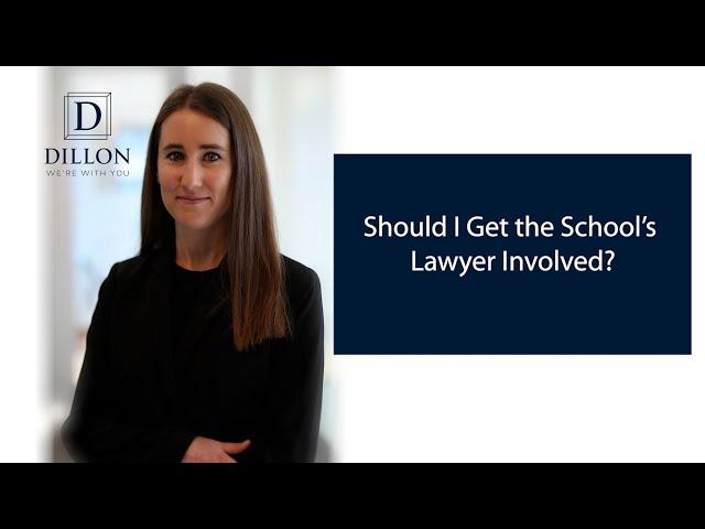 Should I Get the School’s Lawyer Involved?