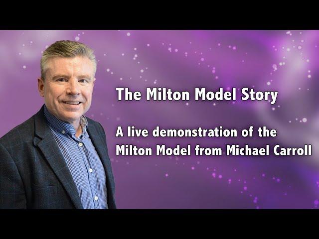 The Milton Model Story - A live demonstration of the Milton Model from Michael Carroll