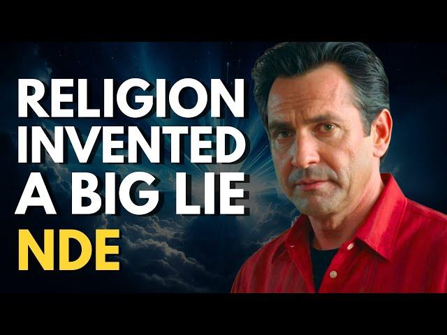 NDE: He Died and Discovered the Big Lie About God!